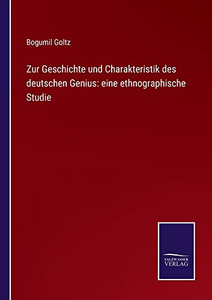 Zur Geschichte Und Charakteristik Des Deutschen Genius: Eine Ethnographische Studie (German Edition) Zur Geschichte Und Charakteristik Des Deutschen Genius: Eine Ethnographische Studie (German Edition)