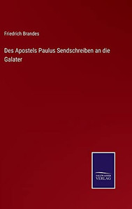 Des Apostels Paulus Sendschreiben An Die Galater (German Edition) Des Apostels Paulus Sendschreiben An Die Galater (German Edition)