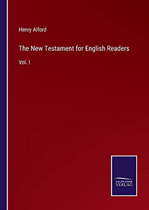 The New Testament For English Readers: Vol. I