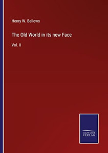 The Old World In Its New Face: Vol. Ii
