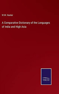 A Comparative Dictionary Of The Languages Of India And High Asia A Comparative Dictionary Of The Languages Of India And High Asia