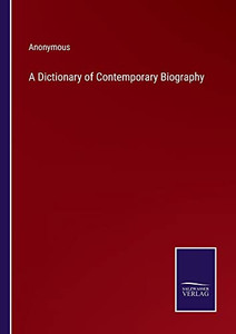 A Dictionary Of Contemporary Biography A Dictionary Of Contemporary Biography