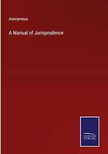 A Manual Of Jurisprudence A Manual Of Jurisprudence