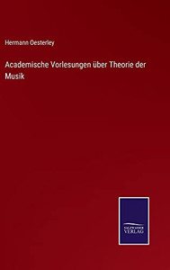 Academische Vorlesungen Über Theorie Der Musik (German Edition) Academische Vorlesungen Über Theorie Der Musik (German Edition)