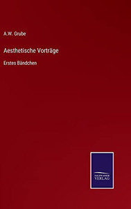 Aesthetische Vorträge: Erstes Bändchen (German Edition) Aesthetische Vorträge: Erstes Bändchen (German Edition)