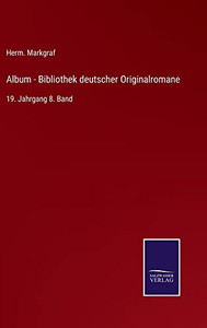 Album - Bibliothek Deutscher Originalromane: 19. Jahrgang 8. Band (German Edition) Album - Bibliothek Deutscher Originalromane: 19. Jahrgang 8. Band (German Edition)