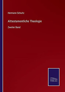 Alttestamentliche Theologie: Zweiter Band (German Edition) Alttestamentliche Theologie: Zweiter Band (German Edition)