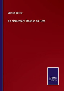 An Elementary Treatise On Heat