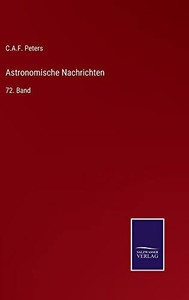 Astronomische Nachrichten: 72. Band (German Edition) Astronomische Nachrichten: 72. Band (German Edition)