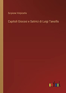 Capitoli Giocosi E Satirici Di Luigi Tansillo (Italian Edition) Capitoli Giocosi E Satirici Di Luigi Tansillo (Italian Edition)