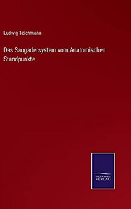 Das Saugadersystem Vom Anatomischen Standpunkte (German Edition) Das Saugadersystem Vom Anatomischen Standpunkte (German Edition)