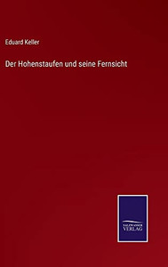 Der Hohenstaufen Und Seine Fernsicht (German Edition) Der Hohenstaufen Und Seine Fernsicht (German Edition)