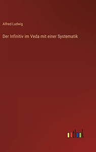 Der Infinitiv Im Veda Mit Einer Systematik (German Edition) Der Infinitiv Im Veda Mit Einer Systematik (German Edition)