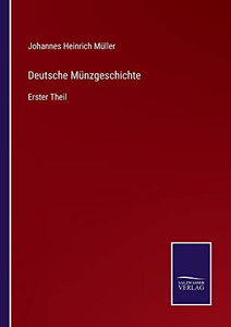 Deutsche Münzgeschichte: Erster Theil (German Edition) Deutsche Münzgeschichte: Erster Theil (German Edition)