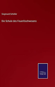 Die Schule Des Feuerlöschwesens (German Edition)