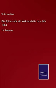 Die Spinnstube Ein Volksbuch Für Das Jahr 1864: 19. Jahrgang (German Edition)