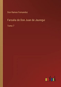 Farsalia De Don Juan De Jauregui: Tomo 7 (Spanish Edition) Farsalia De Don Juan De Jauregui: Tomo 7 (Spanish Edition)