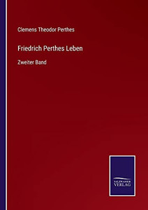 Friedrich Perthes Leben: Zweiter Band (German Edition) Friedrich Perthes Leben: Zweiter Band (German Edition)