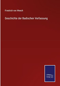 Geschichte Der Badischen Verfassung (German Edition) Geschichte Der Badischen Verfassung (German Edition)