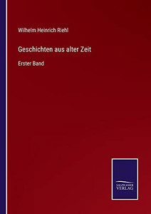 Geschichten Aus Alter Zeit: Erster Band (German Edition) Geschichten Aus Alter Zeit: Erster Band (German Edition)