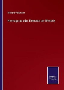 Hermagoras Oder Elemente Der Rhetorik (German Edition) Hermagoras Oder Elemente Der Rhetorik (German Edition)