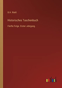 Historisches Taschenbuch: Fünfte Folge. Erster Jahrgang. (German Edition) Historisches Taschenbuch: Fünfte Folge. Erster Jahrgang. (German Edition)