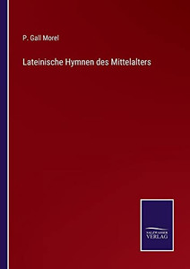 Lateinische Hymnen Des Mittelalters (German Edition) Lateinische Hymnen Des Mittelalters (German Edition)