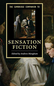 The Cambridge Companion to Sensation Fiction (Cambridge Companions to Literature) The Cambridge Companion to Sensation Fiction (Cambridge Companions to Literature)