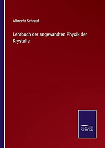 Lehrbuch Der Angewandten Physik Der Krystalle (German Edition) Lehrbuch Der Angewandten Physik Der Krystalle (German Edition)
