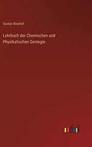 Lehrbuch Der Chemischen Und Physikalischen Geologie (German Edition)