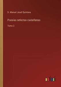 Poesías Selectas Castellanas: Tomo 2 (Spanish Edition) Poesías Selectas Castellanas: Tomo 2 (Spanish Edition)