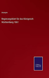 Regierungsblatt Für Das Königreich Württemberg 1861 (German Edition) Regierungsblatt Für Das Königreich Württemberg 1861 (German Edition)