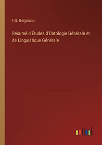 Résumé D'Études D'Ontologie Générale Et De Linguistique Générale (French Edition)
