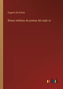 Rimas Inéditas De Poetas Del Siglo Xv (Spanish Edition) Rimas Inéditas De Poetas Del Siglo Xv (Spanish Edition)