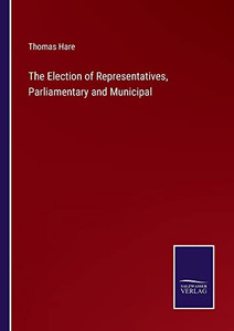 The Election Of Representatives, Parliamentary And Municipal The Election Of Representatives, Parliamentary And Municipal