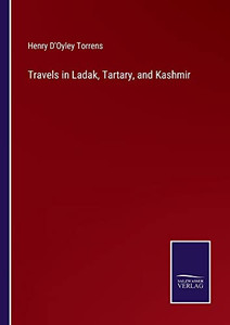 Travels In Ladak, Tartary, And Kashmir