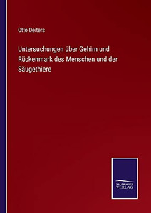 Untersuchungen Über Gehirn Und Rückenmark Des Menschen Und Der Säugethiere (German Edition) Untersuchungen Über Gehirn Und Rückenmark Des Menschen Und Der Säugethiere (German Edition)