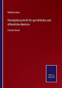 Vierteljahrsschrift Für Gerichtliche Und Öffentliche Medicin: Zweiter Band (German Edition) Vierteljahrsschrift Für Gerichtliche Und Öffentliche Medicin: Zweiter Band (German Edition)