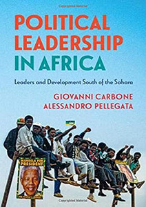 Political Leadership in Africa: Leaders and Development South of the Sahara - 9781108423731 Political Leadership in Africa: Leaders and Development South of the Sahara - 9781108423731