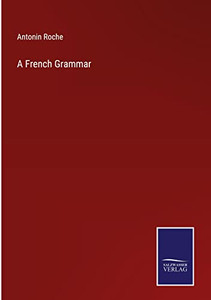 A French Grammar A French Grammar