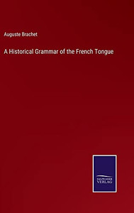 A Historical Grammar Of The French Tongue A Historical Grammar Of The French Tongue