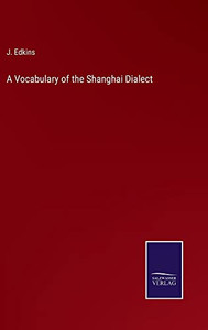 A Vocabulary Of The Shanghai Dialect