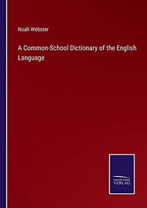 A Common-School Dictionary Of The English Language A Common-School Dictionary Of The English Language