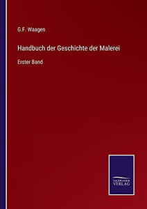 Handbuch Der Geschichte Der Malerei: Erster Band (German Edition) Handbuch Der Geschichte Der Malerei: Erster Band (German Edition)