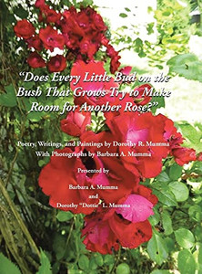Does Every Little Bud On The Bush That Grows Try To Make Room For Another Rose? Does Every Little Bud On The Bush That Grows Try To Make Room For Another Rose?