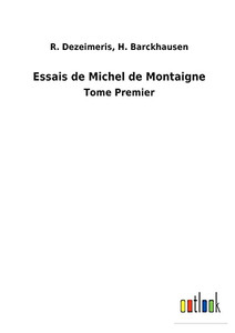 Essais De Michel De Montaigne: Tome Premier (French Edition) Essais De Michel De Montaigne: Tome Premier (French Edition)