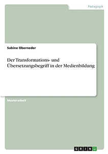 Der Transformations- Und Übersetzungsbegriff In Der Medienbildung (German Edition)