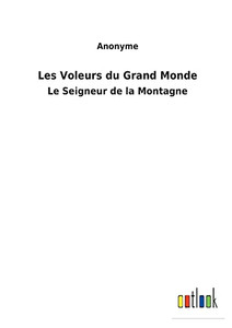 Les Voleurs Du Grand Monde: Le Seigneur De La Montagne (French Edition) Les Voleurs Du Grand Monde: Le Seigneur De La Montagne (French Edition)