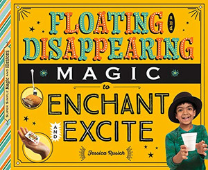 Floating and Disappearing Magic to Enchant and Excite (Super Simple Magic & Illusions)