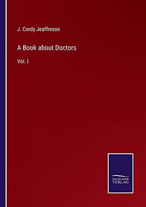 A Book About Doctors: Vol. I A Book About Doctors: Vol. I